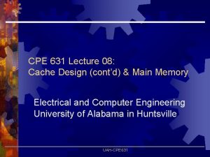 CPE 631 Lecture 08 Cache Design contd Main