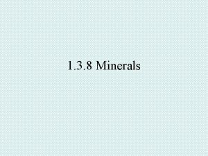 1 3 8 Minerals Minerals What are minerals
