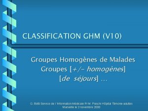 CLASSIFICATION GHM V 10 Groupes Homognes de Malades