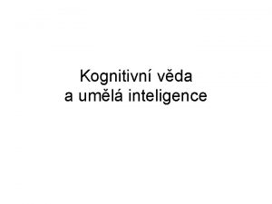 Kognitivn vda a uml inteligence Inteligence a very