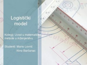 Logistiki model Kolegij Uvod u matematike metode u