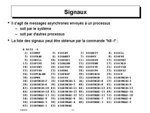 Signaux Il sagit de messages asynchrones envoys un