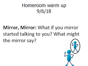 Homeroom warm up 9618 Mirror Mirror What if