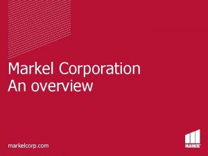 Markel Corporation An overview markelcorp com ForwardLooking Statements