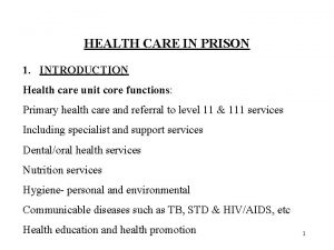 HEALTH CARE IN PRISON 1 INTRODUCTION Health care
