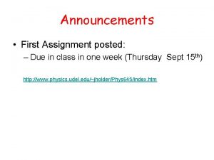 Announcements First Assignment posted Due in class in