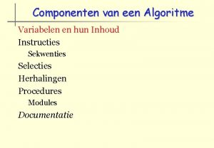 Componenten van een Algoritme Variabelen en hun Inhoud