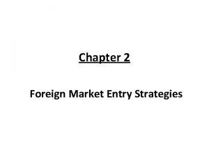 Chapter 2 Foreign Market Entry Strategies Introduction Trade