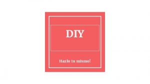 DIY Hazlo tu mismo Manualidades que podrs hacer