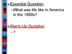 Essential Question What was life like in America