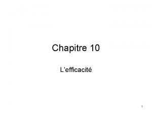 Chapitre 10 Lefficacit 1 Introduction Lefficacit Concept global