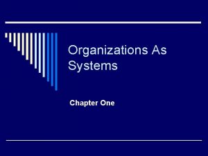 Organizations As Systems Chapter One Definition Characteristics o