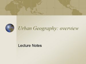 Urban Geography overview Lecture Notes Urban Hierarchy Number