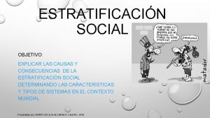 ESTRATIFICACIN SOCIAL OBJETIVO EXPLICAR LAS CAUSAS Y CONSECUENCIAS