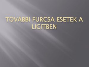 TOVBBI FURCSA ESETEK A LICITBEN Bvszkeds a lapokkal