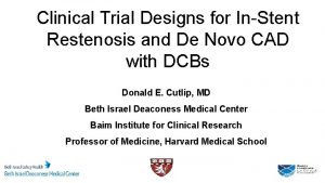 Clinical Trial Designs for InStent Restenosis and De