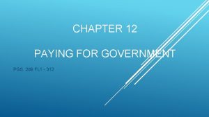 CHAPTER 12 PAYING FOR GOVERNMENT PGS 289 FL