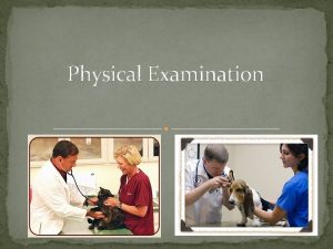 Physical Examination Objectives After this lesson students should