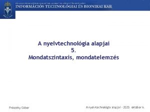 A nyelvtechnolgia alapjai 5 Mondatszintaxis mondatelemzs Prszky Gbor