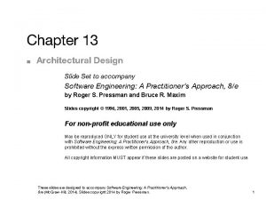 Chapter 13 Architectural Design Slide Set to accompany