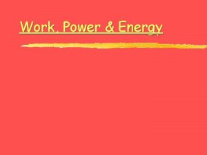 Work Power Energy Work l The product of