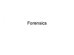 Forensics Learning Objectives Definition of Forensics Be able