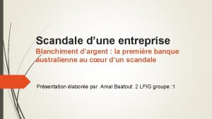 Scandale dune entreprise Blanchiment dargent la premire banque