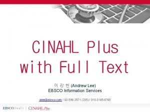 CINAHL Plus with Full Text Andrew Lee EBSCO