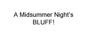 A Midsummer Nights BLUFF ROUND 1 Shakespeare Trivia