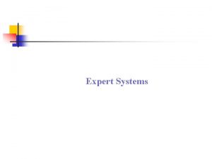 Expert Systems What is an Expert System n