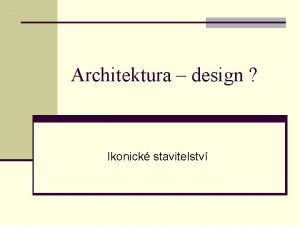 Architektura design Ikonick stavitelstv ra ikonickho stavitelstv n