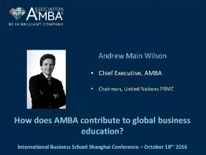 Andrew Main Wilson Chief Executive AMBA Chairman United