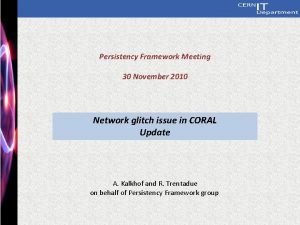 Persistency Framework Meeting 30 November 2010 Network glitch