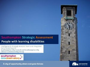 I Southampton Strategic Assessment People with learning disabilities