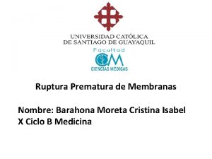 Ruptura Prematura de Membranas Nombre Barahona Moreta Cristina