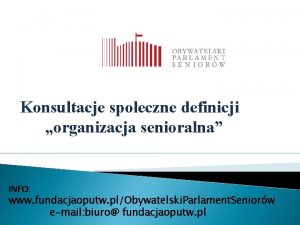Konsultacje spoeczne definicji organizacja senioralna INFO www fundacjaoputw