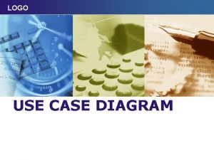 LOGO USE CASE DIAGRAM USE CASE DIAGRAM v