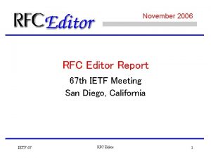 November 2006 RFC Editor Report 67 th IETF