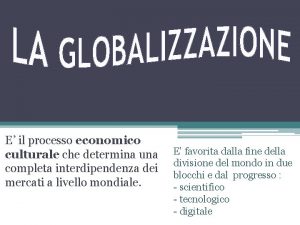 E il processo economico culturale che determina una