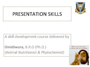 PRESENTATION SKILLS A skill development course delivered by