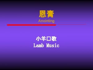 Anointing Lamb Music Lyrics Composer Anointing Spirit be