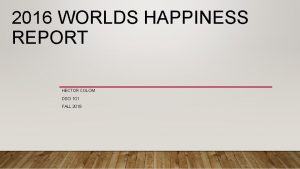 2016 WORLDS HAPPINESS REPORT HECTOR COLOM DSCI 101