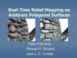 RealTime Relief Mapping on Arbitrary Polygonal Surfaces Fabio