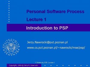 Personal Software Process Lecture 1 Introduction to PSP