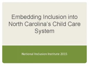Embedding Inclusion into North Carolinas Child Care System