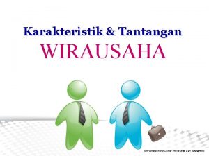 Karakteristik Tantangan WIRAUSAHA Entrepreneurship Center Universitas Dian Nuswantoro