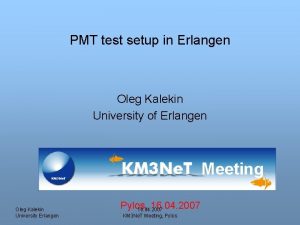 PMT test setup in Erlangen Oleg Kalekin University