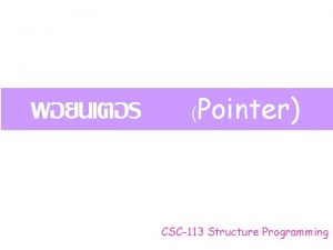 Pointer CSC113 Structure Programming includestdio h void main