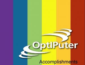 Accomplishments SIO Opt IPuter Visualization Cluster 10 node