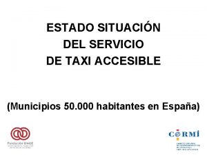 ESTADO SITUACIN DEL SERVICIO DE TAXI ACCESIBLE Municipios